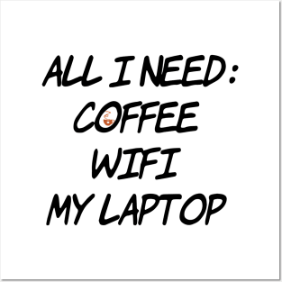 All I need Coffee WiFi My Laptop Posters and Art